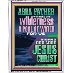 ABBA FATHER WILL MAKE THY WILDERNESS A POOL OF WATER  Ultimate Inspirational Wall Art  Portrait  GWAMAZEMENT11944  