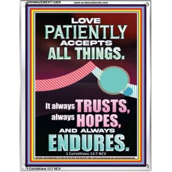 LOVE PATIENTLY ACCEPTS ALL THINGS  Scripture Art Work  GWAMAZEMENT12009  "24x32"