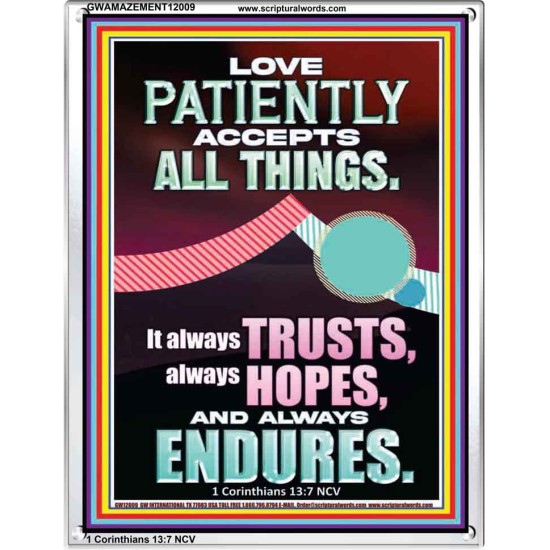 LOVE PATIENTLY ACCEPTS ALL THINGS  Scripture Art Work  GWAMAZEMENT12009  