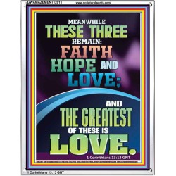 THESE THREE REMAIN FAITH HOPE AND LOVE AND THE GREATEST IS LOVE  Scripture Art Portrait  GWAMAZEMENT12011  