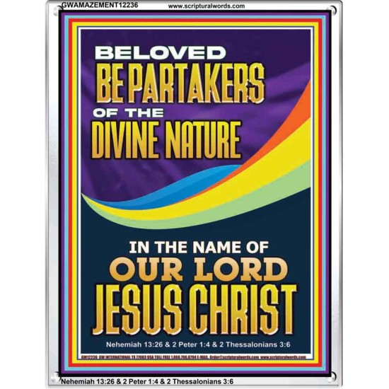 BE PARTAKERS OF THE DIVINE NATURE IN THE NAME OF OUR LORD JESUS CHRIST  Contemporary Christian Wall Art  GWAMAZEMENT12236  