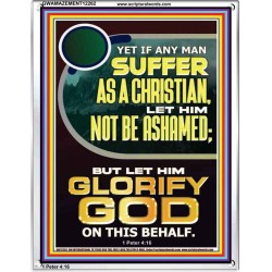 IF ANY MAN SUFFER AS A CHRISTIAN LET HIM NOT BE ASHAMED  Encouraging Bible Verse Portrait  GWAMAZEMENT12262  "24x32"