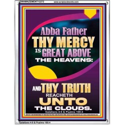 ABBA FATHER THY MERCY IS GREAT ABOVE THE HEAVENS  Scripture Art  GWAMAZEMENT12272  "24x32"
