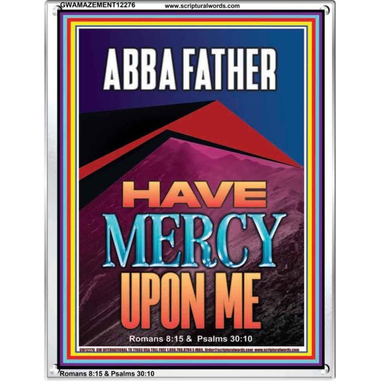 ABBA FATHER HAVE MERCY UPON ME  Contemporary Christian Wall Art  GWAMAZEMENT12276  