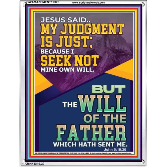 MY JUDGMENT IS JUST BECAUSE I SEEK NOT MINE OWN WILL  Custom Christian Wall Art  GWAMAZEMENT12328  