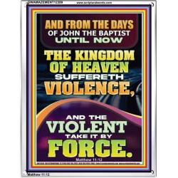 THE KINGDOM OF HEAVEN SUFFERETH VIOLENCE AND THE VIOLENT TAKE IT BY FORCE  Bible Verse Wall Art  GWAMAZEMENT12389  "24x32"