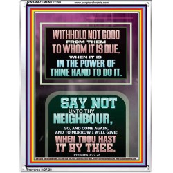 WITHHOLD NOT HELP FROM YOUR NEIGHBOUR WHEN YOU HAVE POWER TO DO IT  Printable Bible Verses to Portrait  GWAMAZEMENT12396  "24x32"