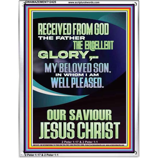 RECEIVED FROM GOD THE FATHER THE EXCELLENT GLORY  Ultimate Inspirational Wall Art Portrait  GWAMAZEMENT12425  