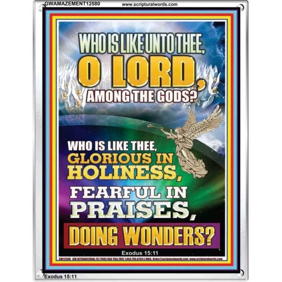 WHO IS LIKE THEE GLORIOUS IN HOLINESS  Righteous Living Christian Portrait  GWAMAZEMENT12580  