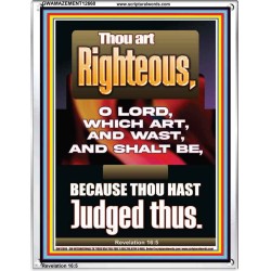 THOU ART RIGHTEOUS O LORD WHICH ART AND WAST AND SHALT BE  Sanctuary Wall Picture  GWAMAZEMENT12660  "24x32"