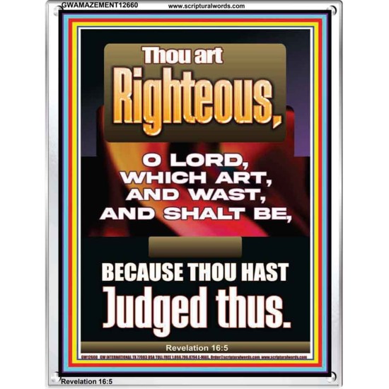 THOU ART RIGHTEOUS O LORD WHICH ART AND WAST AND SHALT BE  Sanctuary Wall Picture  GWAMAZEMENT12660  