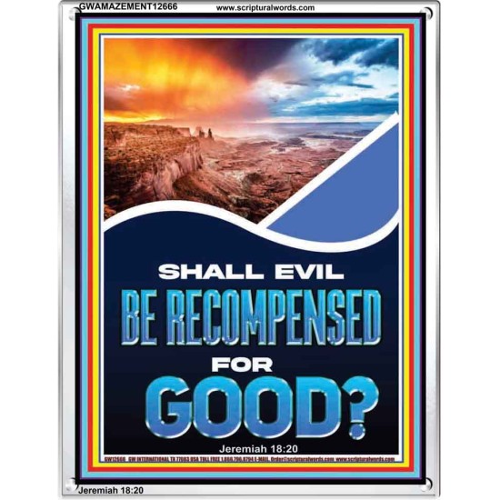 SHALL EVIL BE RECOMPENSED FOR GOOD  Eternal Power Portrait  GWAMAZEMENT12666  