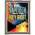BE BAPTIZETH WITH THE HOLY GHOST  Unique Scriptural Portrait  GWAMAZEMENT12944  "24x32"