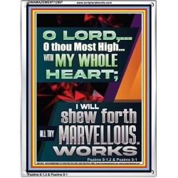 WITH MY WHOLE HEART I WILL SHEW FORTH ALL THY MARVELLOUS WORKS  Bible Verses Art Prints  GWAMAZEMENT12997  "24x32"