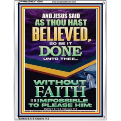AS THOU HAST BELIEVED SO BE IT DONE UNTO THEE  Scriptures Décor Wall Art  GWAMAZEMENT13006  "24x32"