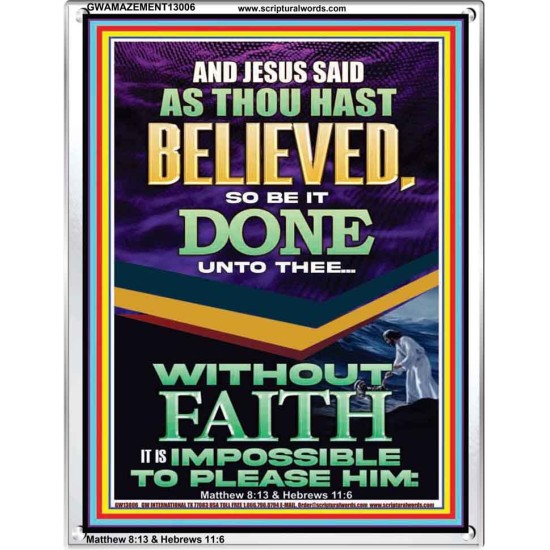 AS THOU HAST BELIEVED SO BE IT DONE UNTO THEE  Scriptures Décor Wall Art  GWAMAZEMENT13006  