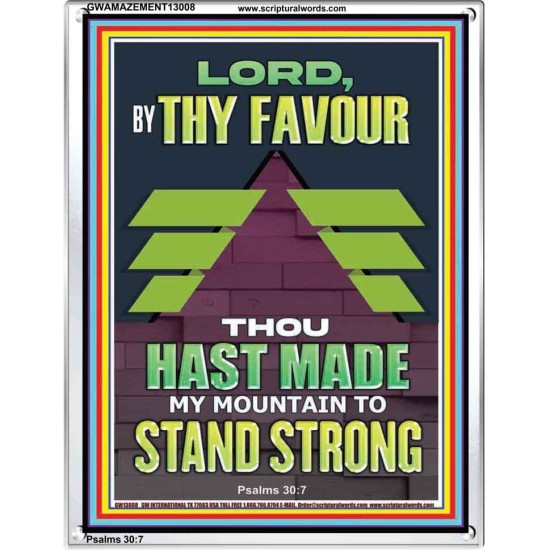 BY THY FAVOUR THOU HAST MADE MY MOUNTAIN TO STAND STRONG  Scriptural Décor Portrait  GWAMAZEMENT13008  