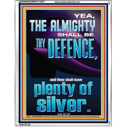 THE ALMIGHTY SHALL BE THY DEFENCE AND THOU SHALT HAVE PLENTY OF SILVER  Christian Quote Portrait  GWAMAZEMENT13027  "24x32"