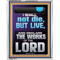 I SHALL NOT DIE BUT LIVE AND DECLARE THE WORKS OF THE LORD  Christian Paintings  GWAMAZEMENT13044  "24x32"