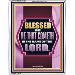 BLESSED BE HE THAT COMETH IN THE NAME OF THE LORD  Scripture Art Work  GWAMAZEMENT13048  "24x32"