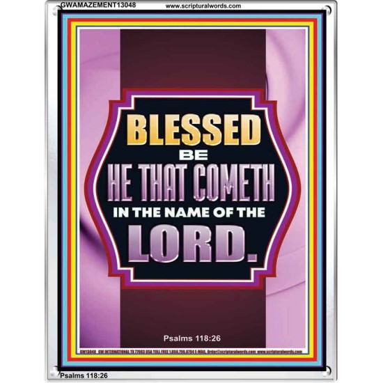 BLESSED BE HE THAT COMETH IN THE NAME OF THE LORD  Scripture Art Work  GWAMAZEMENT13048  