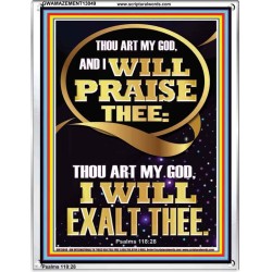 I WILL PRAISE THEE THOU ART MY GOD I WILL EXALT THEE  Christian Artwork  GWAMAZEMENT13049  "24x32"