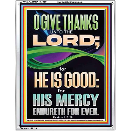 O GIVE THANKS UNTO THE LORD FOR HE IS GOOD HIS MERCY ENDURETH FOR EVER  Scripture Art Portrait  GWAMAZEMENT13050  