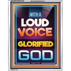 WITH A LOUD VOICE GLORIFIED GOD  Unique Scriptural Portrait  GWAMAZEMENT9387  "24x32"