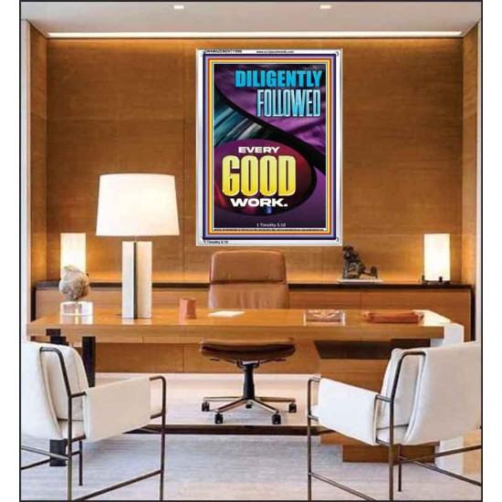 DILIGENTLY FOLLOWED EVERY GOOD WORK  Ultimate Inspirational Wall Art Portrait  GWAMAZEMENT11899  