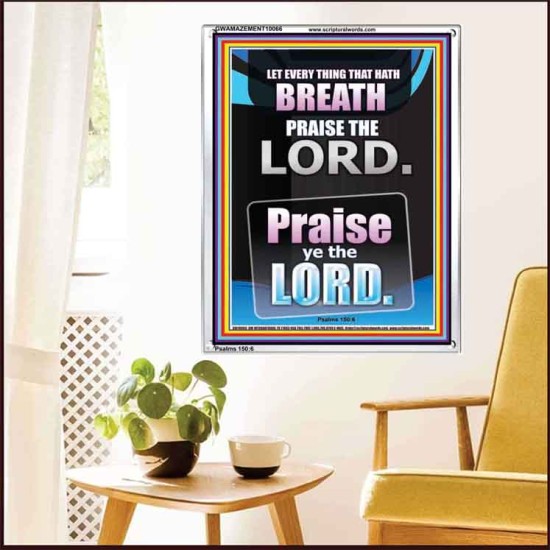 LET EVERY THING THAT HATH BREATH PRAISE THE LORD  Large Portrait Scripture Wall Art  GWAMAZEMENT10066  