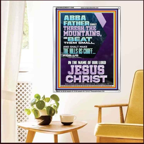 ABBA FATHER SHALL THRESH THE MOUNTAINS FOR US  Unique Power Bible Portrait  GWAMAZEMENT11946  