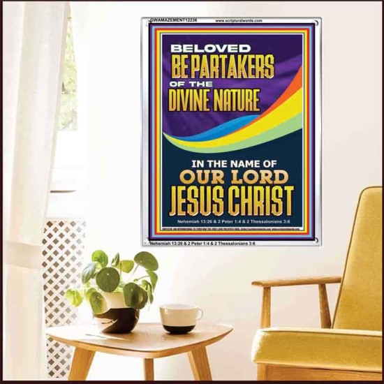 BE PARTAKERS OF THE DIVINE NATURE IN THE NAME OF OUR LORD JESUS CHRIST  Contemporary Christian Wall Art  GWAMAZEMENT12236  