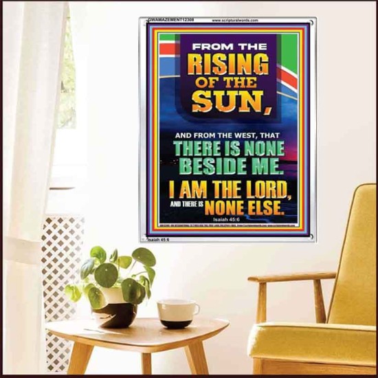 FROM THE RISING OF THE SUN AND THE WEST THERE IS NONE BESIDE ME  Affordable Wall Art  GWAMAZEMENT12308  