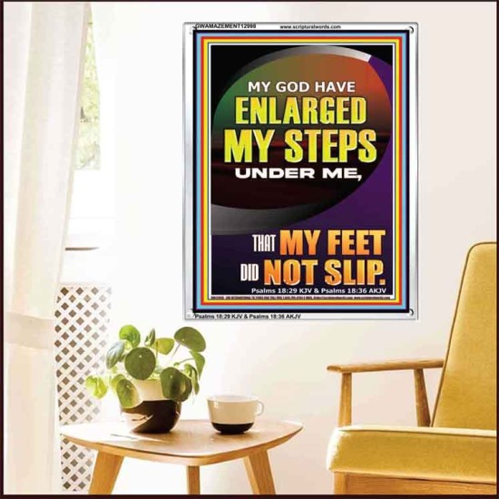 MY GOD HAVE ENLARGED MY STEPS UNDER ME THAT MY FEET DID NOT SLIP  Bible Verse Art Prints  GWAMAZEMENT12998  
