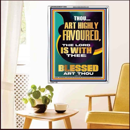 HIGHLY FAVOURED THE LORD IS WITH THEE BLESSED ART THOU  Scriptural Wall Art  GWAMAZEMENT13002  