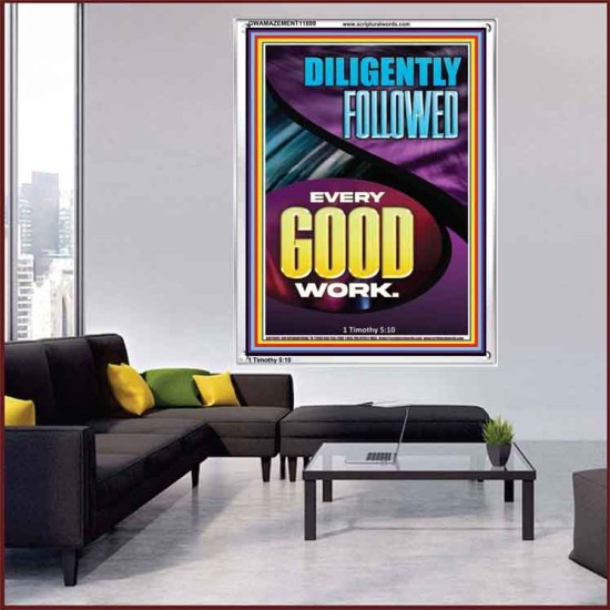 DILIGENTLY FOLLOWED EVERY GOOD WORK  Ultimate Inspirational Wall Art Portrait  GWAMAZEMENT11899  