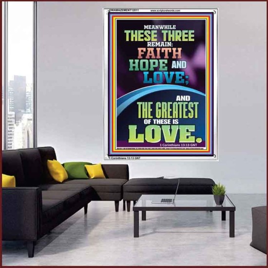 THESE THREE REMAIN FAITH HOPE AND LOVE AND THE GREATEST IS LOVE  Scripture Art Portrait  GWAMAZEMENT12011  