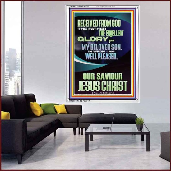 RECEIVED FROM GOD THE FATHER THE EXCELLENT GLORY  Ultimate Inspirational Wall Art Portrait  GWAMAZEMENT12425  