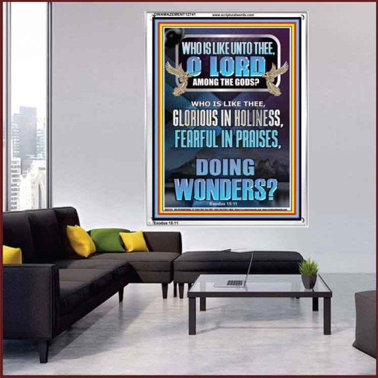 WHO IS LIKE UNTO THEE O LORD FEARFUL IN PRAISES  Ultimate Inspirational Wall Art Portrait  GWAMAZEMENT12741  