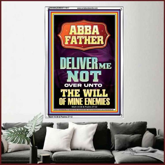 ABBA FATHER DELIVER ME NOT OVER UNTO THE WILL OF MINE ENEMIES  Ultimate Inspirational Wall Art Portrait  GWAMAZEMENT11917  
