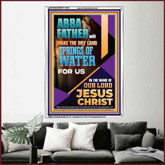 ABBA FATHER WILL MAKE THE DRY SPRINGS OF WATER FOR US  Unique Scriptural Portrait  GWAMAZEMENT11945  