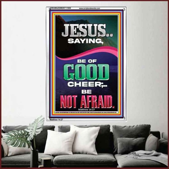 JESUS SAID BE OF GOOD CHEER BE NOT AFRAID  Church Portrait  GWAMAZEMENT11959  