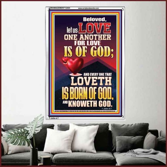 LOVE ONE ANOTHER FOR LOVE IS OF GOD  Righteous Living Christian Picture  GWAMAZEMENT12404  