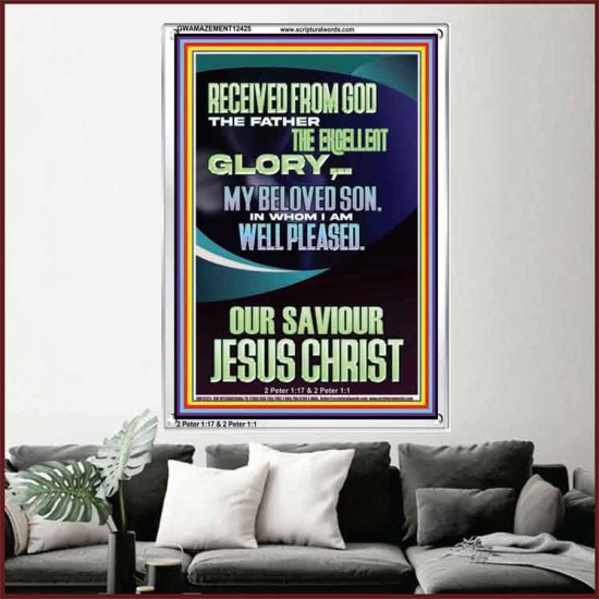 RECEIVED FROM GOD THE FATHER THE EXCELLENT GLORY  Ultimate Inspirational Wall Art Portrait  GWAMAZEMENT12425  