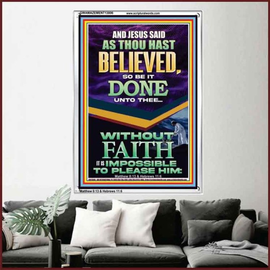 AS THOU HAST BELIEVED SO BE IT DONE UNTO THEE  Scriptures Décor Wall Art  GWAMAZEMENT13006  