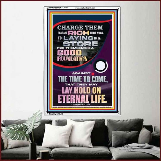 LAY A GOOD FOUNDATION FOR THYSELF AND LAY HOLD ON ETERNAL LIFE  Contemporary Christian Wall Art  GWAMAZEMENT13030  