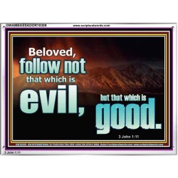 FOLLOW NOT WHICH IS EVIL  Custom Christian Artwork Acrylic Frame  GWAMBASSADOR10309  "48x32"