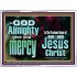GOD ALMIGHTY GIVES YOU MERCY  Bible Verse for Home Acrylic Frame  GWAMBASSADOR10332  "48x32"