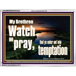 WATCH AND PRAY BRETHREN  Bible Verses Acrylic Frame Art  GWAMBASSADOR10335  "48x32"
