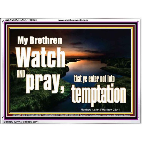 WATCH AND PRAY BRETHREN  Bible Verses Acrylic Frame Art  GWAMBASSADOR10335  